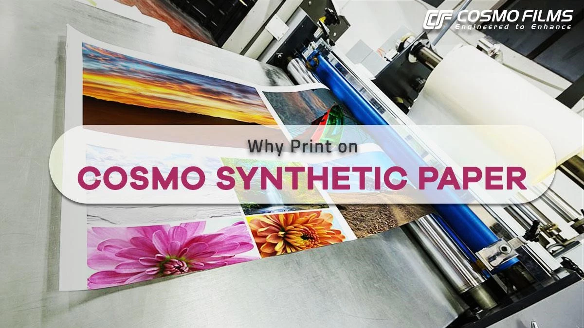 7 Reasons to Print on Cosmo Synthetic Paper